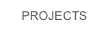 PROJECTS